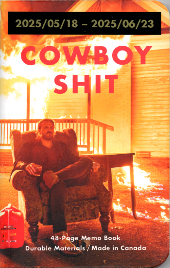 The cover of the Mikie Notes ‘Cowboy Shit’ edition notebook I used, started on May 17, 2025, and finished on June 22, 2025.