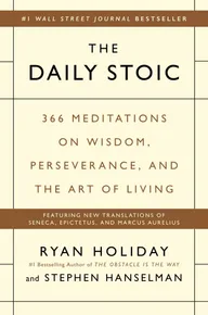 Cover of “The Daily Stoic: 366 Meditations on Wisdom, Perseverance, and the Art of Living” by Ryan Holiday, Stephen Hanselman